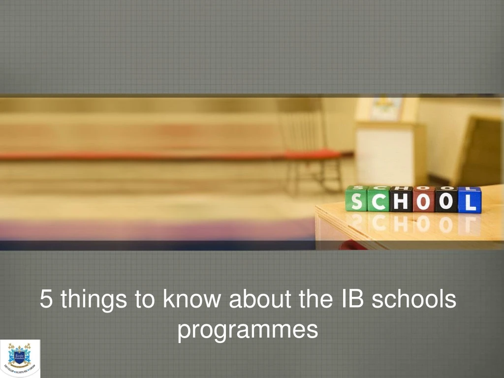 5 things to know about the ib schools programmes