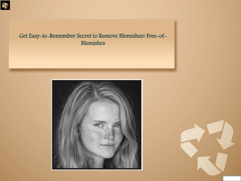 get easy to remember secret to remove blemishes