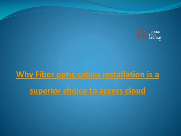 Why Fiber optic cables installation is a superior choice to access cloud?