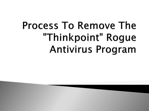 Process To Remove The "Thinkpoint" Rogue Antivirus Program