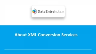 About XML Conversion Services | Data Entry India - slide 1