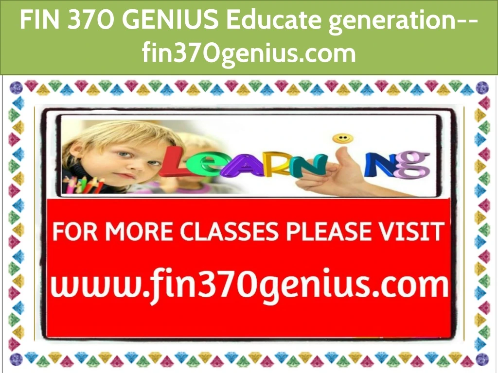 fin 370 genius educate generation fin370genius com
