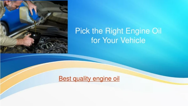 Instructions to Pick the Right Engine Oil for Your Vehicle