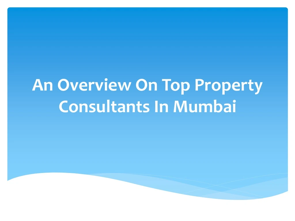 an overview on top property consultants in mumbai