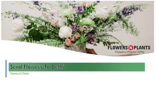 Send Fresh Flowers To Your Loved Ones In Delhi