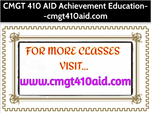 CMGT 410 AID Achievement Education--cmgt410aid.com