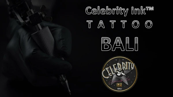 Celebrity Ink™ Tattoo Bali- Leading Tattoo Studio in Indonesia