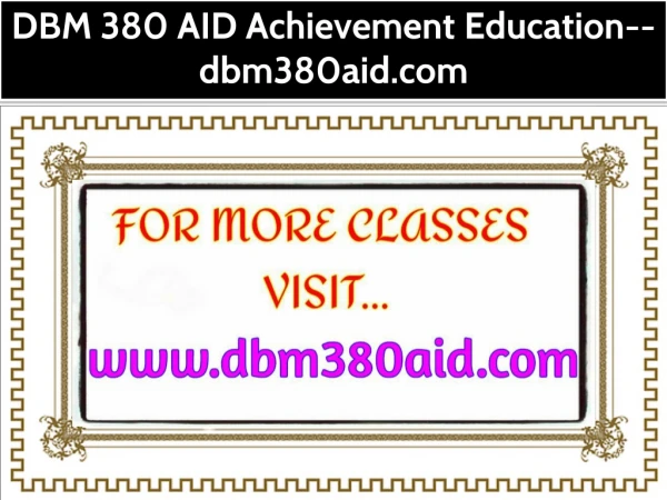 DBM 380 AID Achievement Education--dbm380aid.com