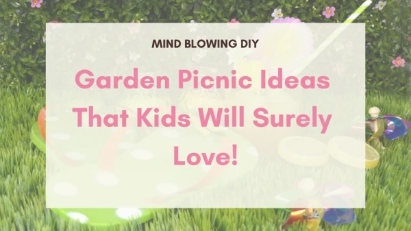 Mind Blowing DIY Garden Picnic Ideas That Kids Will Surely Love