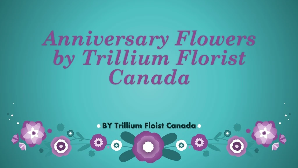 anniversary flowers by trillium florist canada