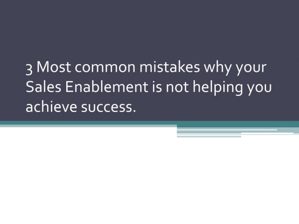3 Most common mistakes why your Sales Enablement is not helping you achieve success.