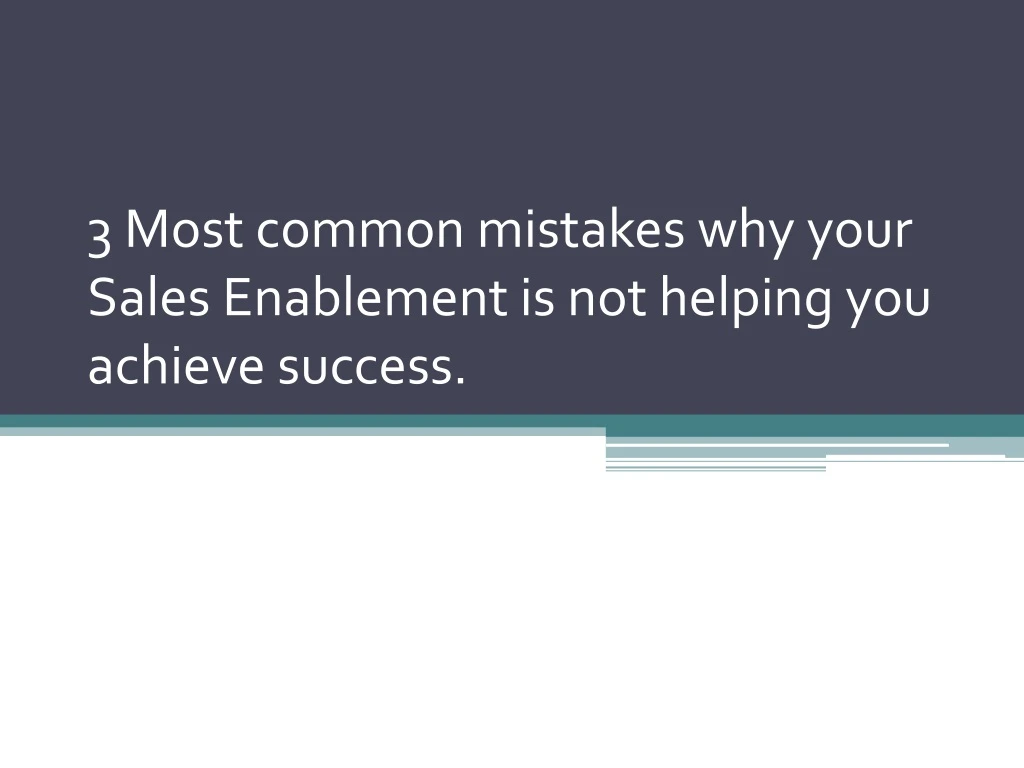 3 most common mistakes why your sales enablement is not helping you achieve success