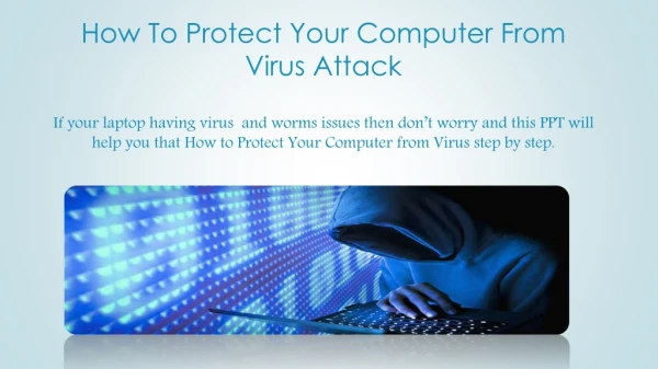 How to protect any laptop from virus and Trojans by this ppt