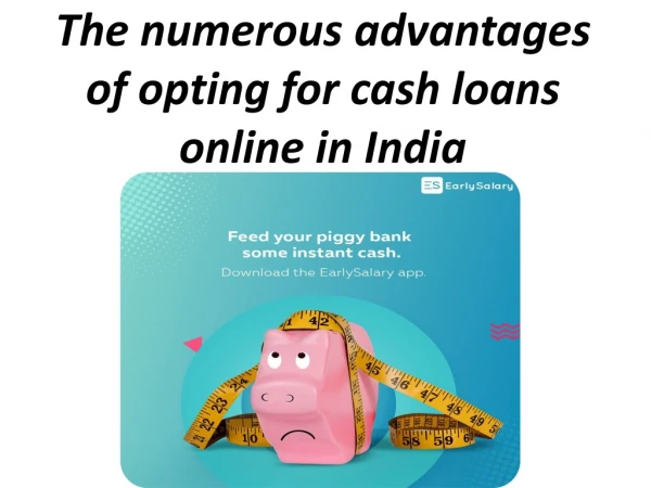 The numerous advantages of opting for cash loans online in India