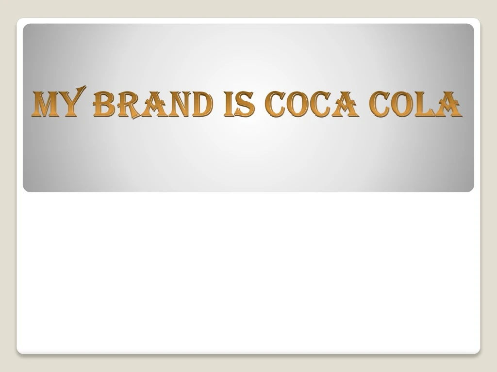 my brand is coca cola
