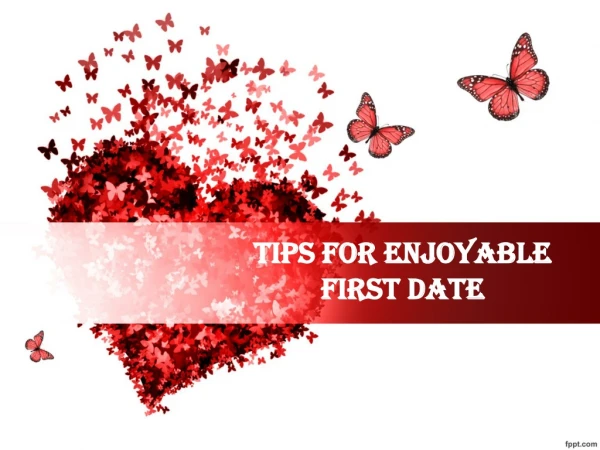 Top tips for enjoyable first date