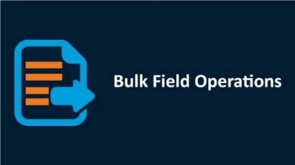 Bulk Field Operations