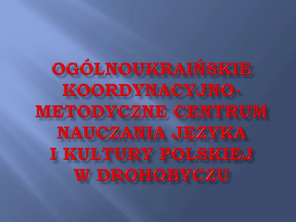 og lnoukrai skie koordynacyjno metodyczne centrum nauczania j zyka i kultury polskiej w drohobyczu