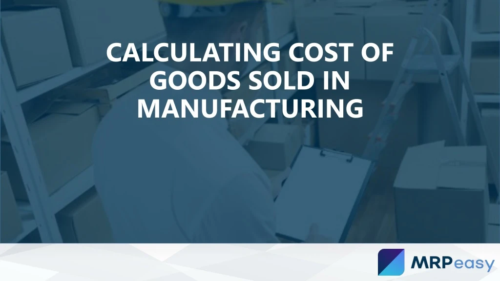 calculating cost of goods sold in manufacturing