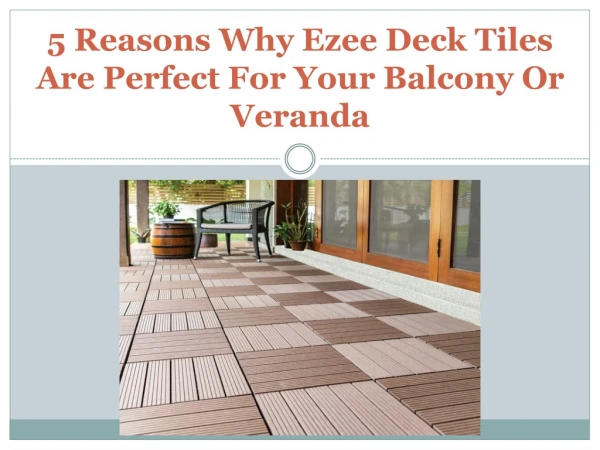 5 Reasons Why Ezee Deck Tiles Are Perfect For Your Balcony Or Veranda