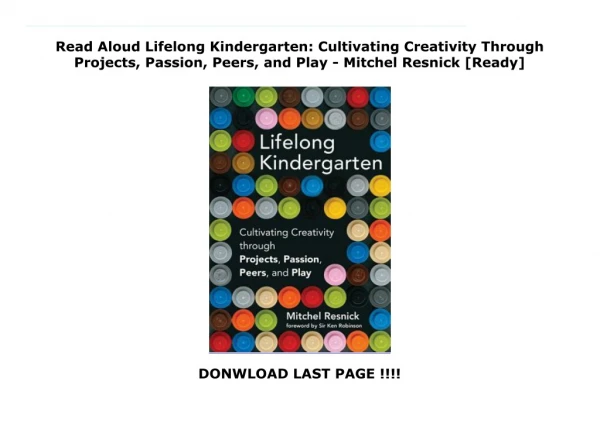 Read Aloud Lifelong Kindergarten: Cultivating Creativity Through Projects, Passion, Peers, and Play - Mitchel Resnick [R
