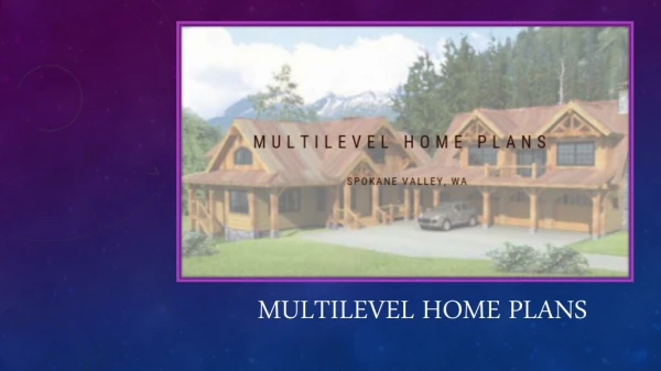 Multilevel Home Plans Are The Best Thing To Invest In