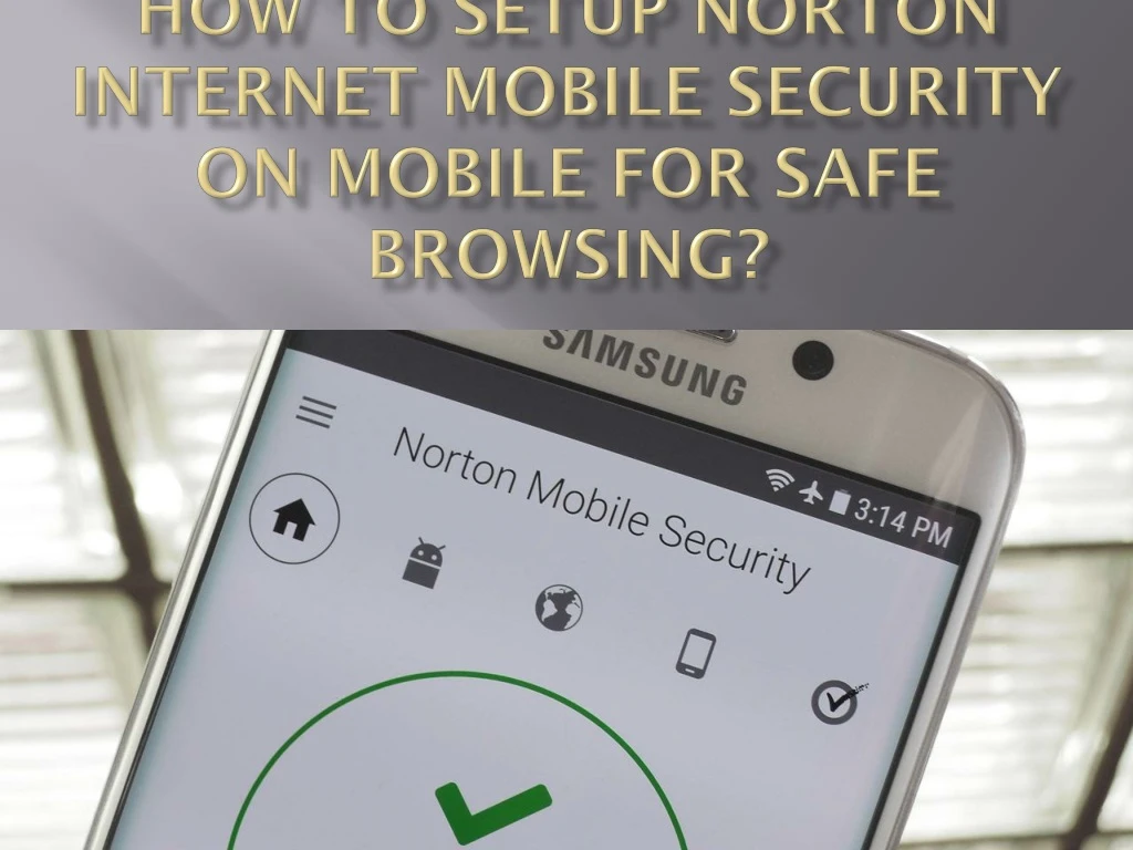 how to setup norton internet mobile security on mobile for safe browsing