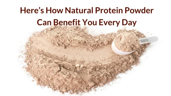 Here’s How Natural Protein Powder Can Benefit You Every Day