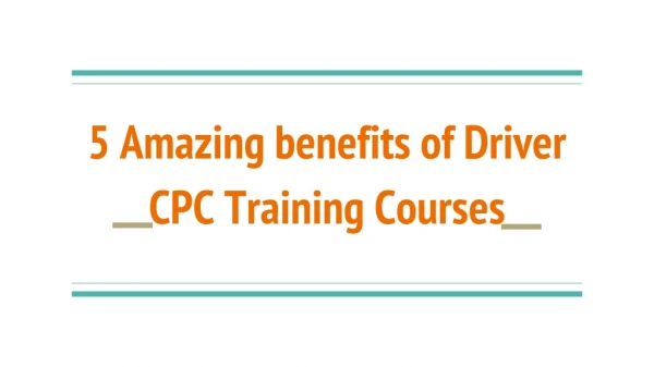 5 Amazing benefits of Driver CPC Training Courses