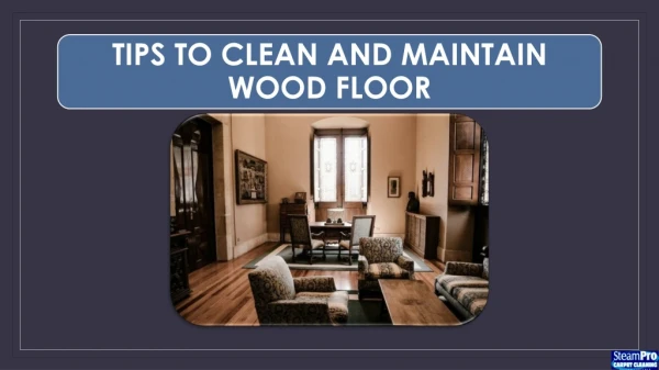 Tips to Clean and Maintain Wood Floor