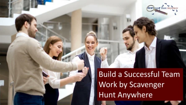 Build a Successful Work Team by Scavenger Hunt Anywhere