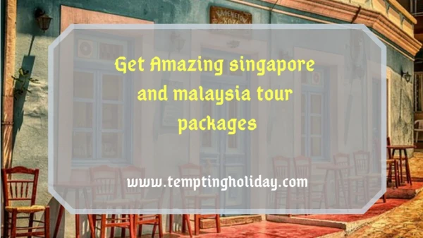 Tempting Holiday- Book Singapore Malaysia Tour Package from India