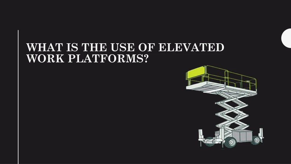 what is the use of elevated work platforms