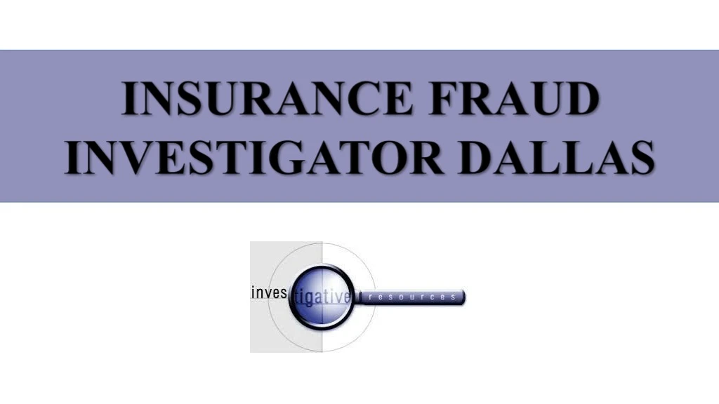 insurance fraud investigator dallas
