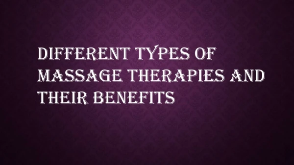 Different types of Massage Therapies and their Benefits