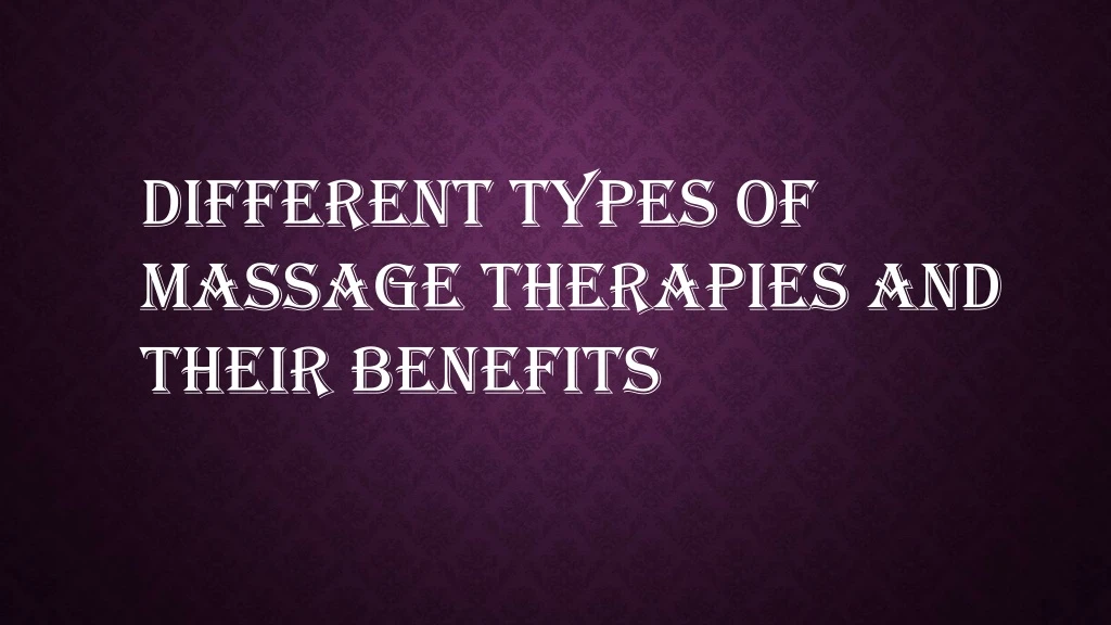 different types of massage therapies and their