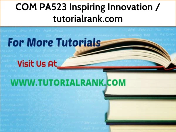 COM PA523 Inspiring Innovation--tutorialrank.com