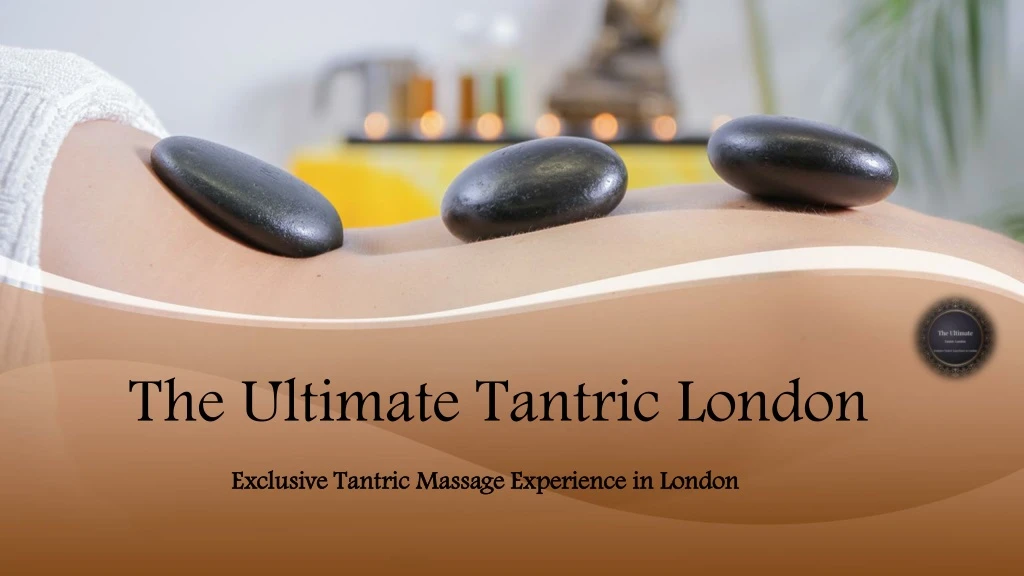the ultimate tantric london