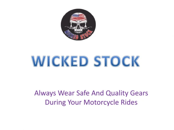 Always Wear Safe And Quality Gears During Your Motorcycle Rides