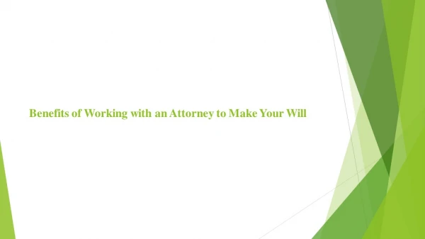 Benefits of Working with an Attorney to Make Your Will