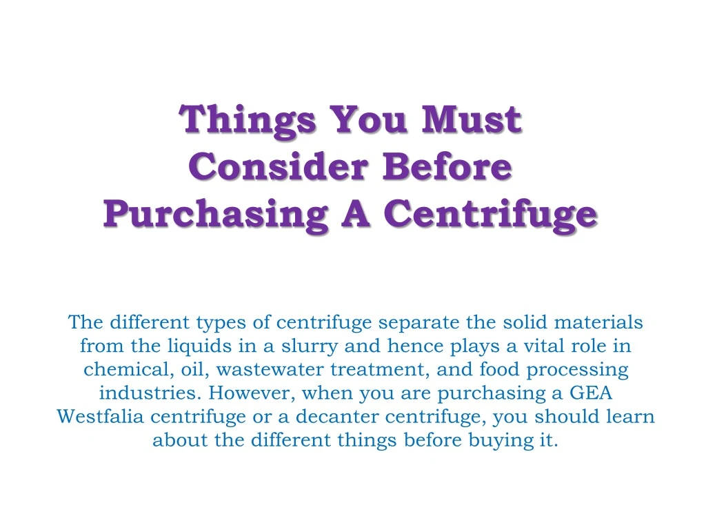 things you must consider before purchasing a centrifuge