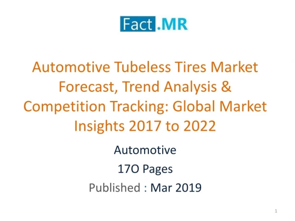 Automotive Tubeless Tires Market- Competition Landscape Key Market Insights 2017 to 2022