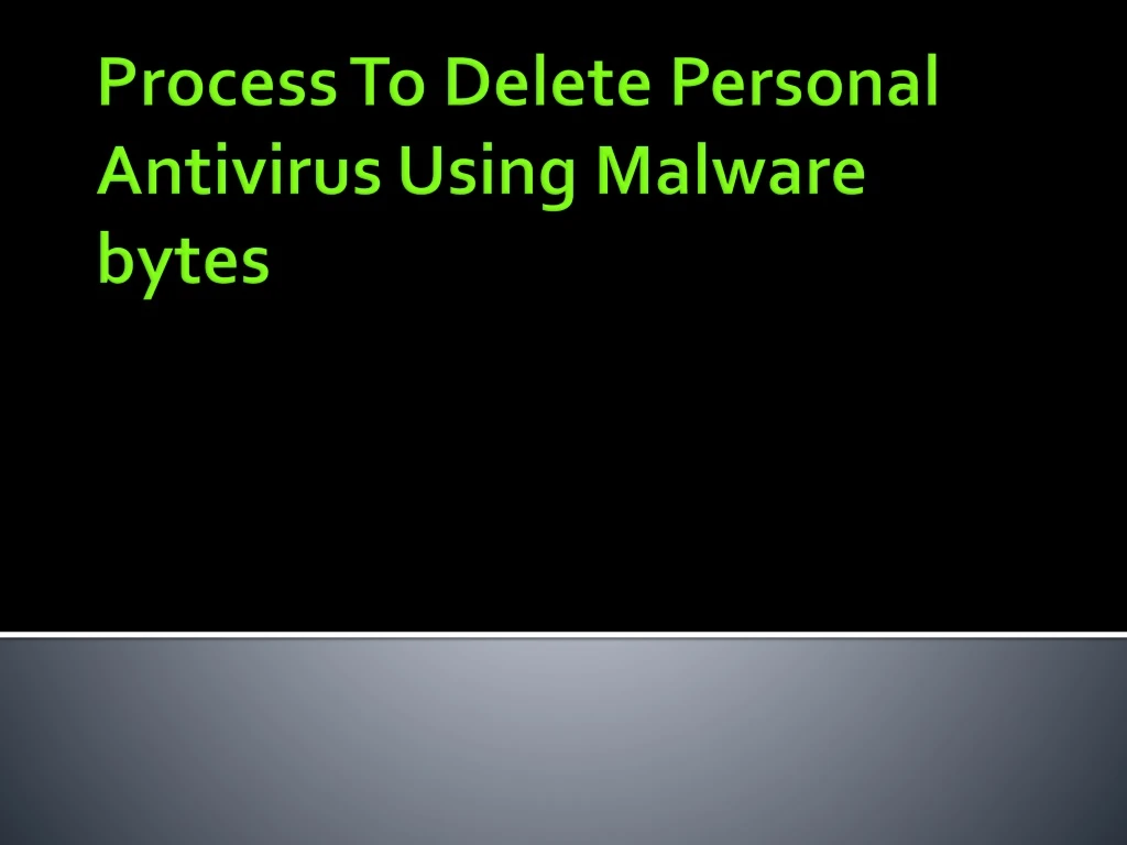 process to delete personal antivirus using malware bytes