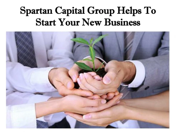 Spartan Capital Group Helps To Start Your New Business