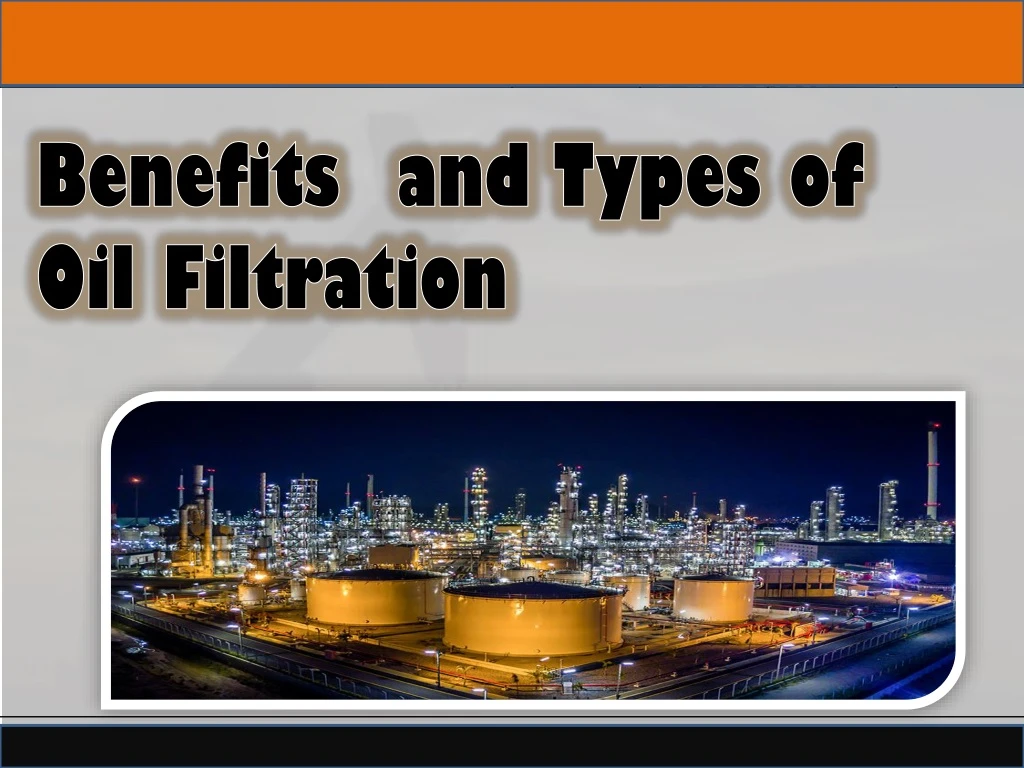 benefits and types of oil filtration
