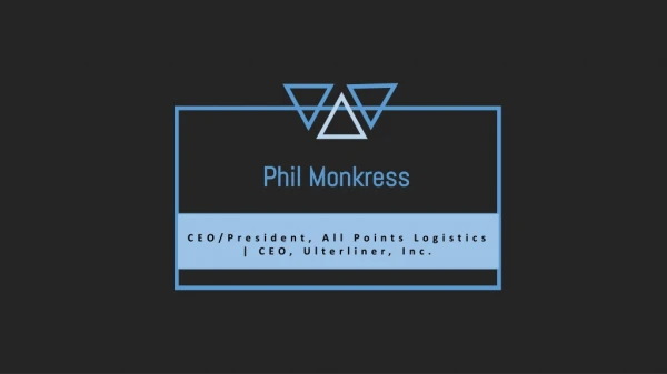 Phil Monkress - Serving as the CEO at All Points Logistics