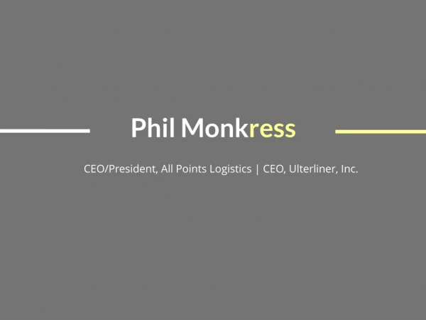 Phil Monkress - Serving as the CEO at Ulterliner, Inc.