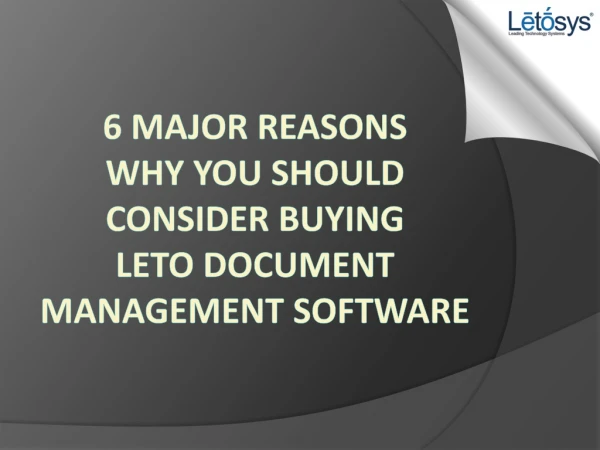 6 Major Reasons Why You Should Consider Buying Document Management Software | DMS | Letosys