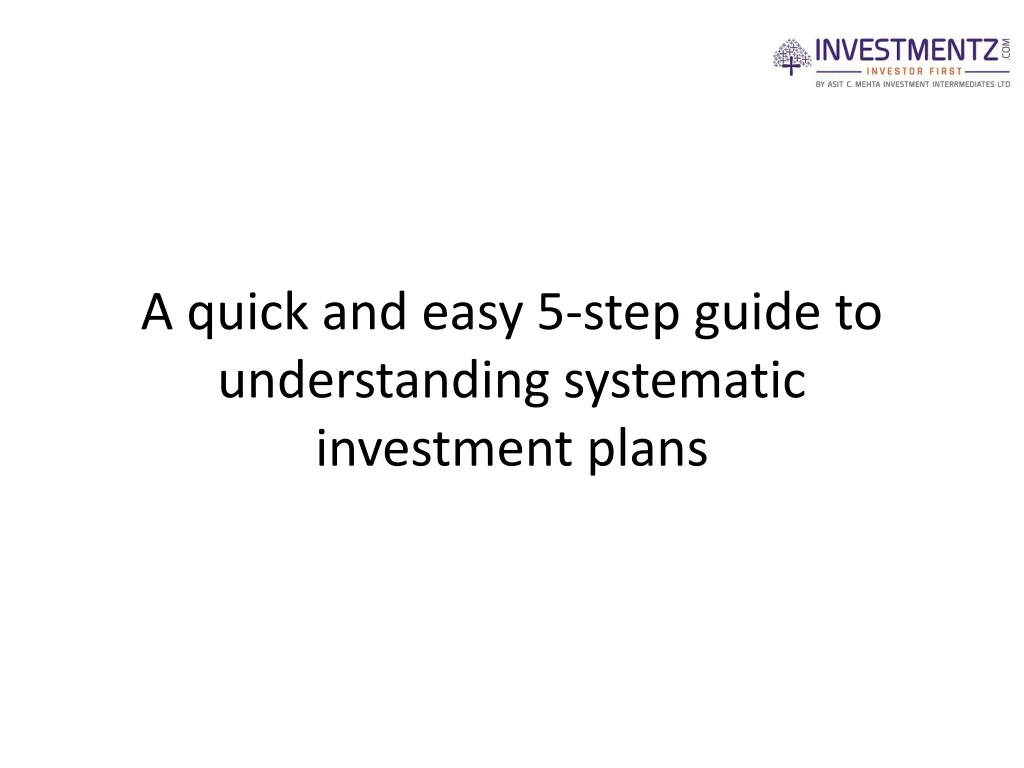 a quick and easy 5 step guide to understanding systematic investment plans