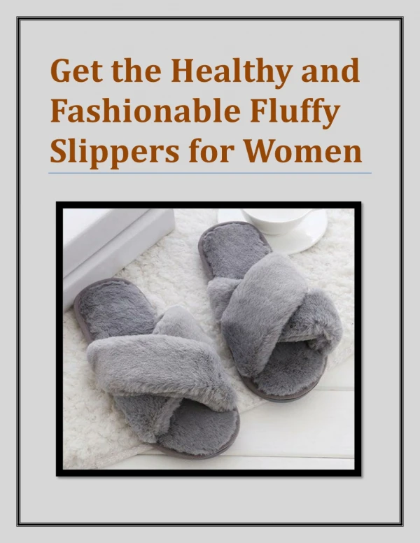 Get the Healthy and Fashionable Fluffy Slippers for Women